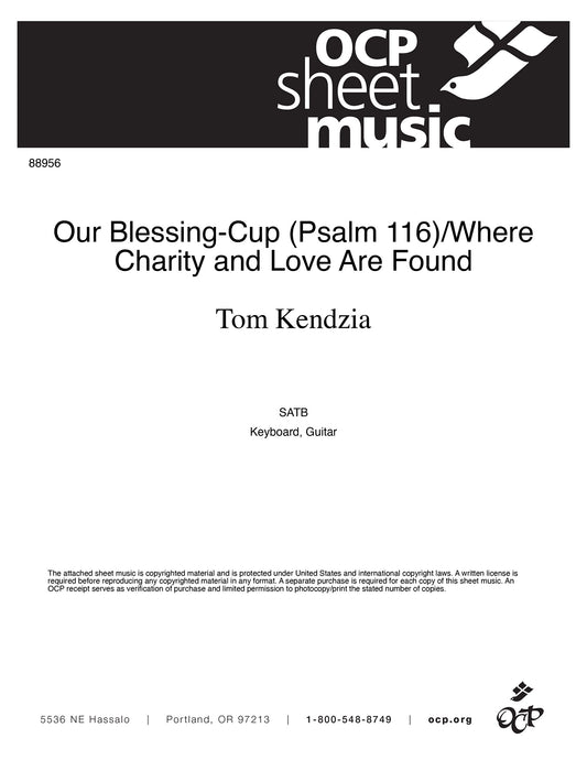 Our Blessing-Cup (Psalm 116)/Where Charity and Love Are Found